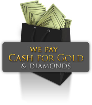 We pay cash for gold and diamonds
